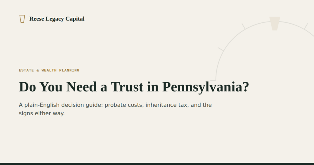 Do you need a Trust in PA? Here's a simple guide from a fiduciary.